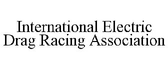 INTERNATIONAL ELECTRIC DRAG RACING ASSOCIATION