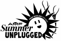 AMF SUMMER UNPLUGGED FREE BOWLING FOR KIDS!
