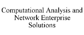 COMPUTATIONAL ANALYSIS AND NETWORK ENTERPRISE SOLUTIONS