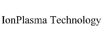 IONPLASMA TECHNOLOGY