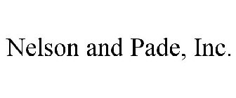 NELSON AND PADE, INC.