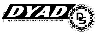 DYAD DS QUALITY ENGINEERED MULTI DISC CLUTCH SYSTEMS