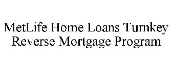 METLIFE HOME LOANS TURNKEY REVERSE MORTGAGE PROGRAM