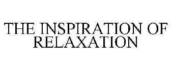 THE INSPIRATION OF RELAXATION