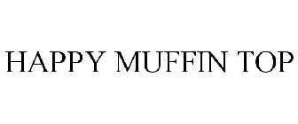 HAPPY MUFFIN TOP