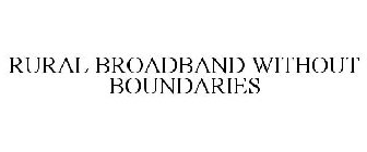 RURAL BROADBAND WITHOUT BOUNDARIES