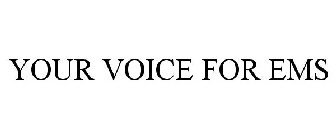 YOUR VOICE FOR EMS