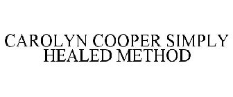 CAROLYN COOPER SIMPLY HEALED METHOD
