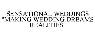 SENSATIONAL WEDDINGS MAKING WEDDING DREAMS REALITIES