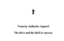 T TENACITY AUTHENTIC APPAREL THE DRIVE AND THE THRILL TO SUCCESS