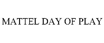 MATTEL DAY OF PLAY