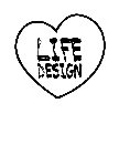 LIFE DESIGN