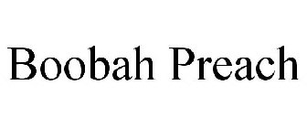 BOOBAH PREACH