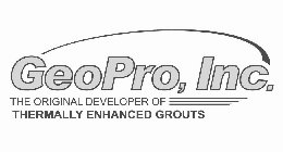 GEOPRO, INC. THE ORIGINAL DEVELOPER OF THERMALLY ENHANCED GROUTS