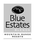 BLUE ESTATES BLENDS MOUNTAIN RANGE ROASTS