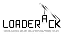 LOADERACK THE LADDER RACK THAT SAVES YOUR BACK