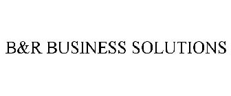 B&R BUSINESS SOLUTIONS