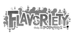 FLAVORIETY ONLY AT POPEYES
