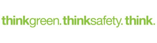 THINKGREEN. THINKSAFETY. THINK.