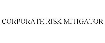 CORPORATE RISK MITIGATOR