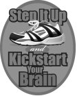 STEP IT UP AND KICKSTART YOUR BRAIN