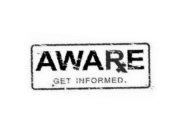 AWARE GET INFORMED.