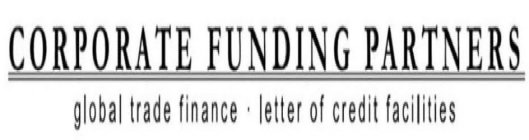 CORPORATE FUNDING PARTNERS GLOBAL TRADE FINANCE · LETTER OF CREDIT FACILITIES