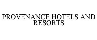 PROVENANCE HOTELS AND RESORTS