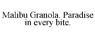 MALIBU GRANOLA PARADISE IN EVERY BITE!