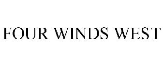 FOUR WINDS WEST