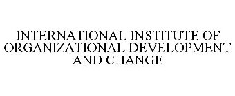 INTERNATIONAL INSTITUTE OF ORGANIZATIONAL DEVELOPMENT AND CHANGE