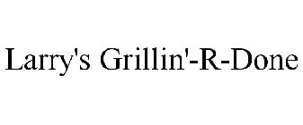 LARRY'S GRILLIN'-R-DONE