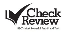 CHECK REVIEW RDC'S MOST POWERFUL ANTI-FRAUD TOOL