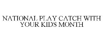 NATIONAL PLAY CATCH WITH YOUR KIDS MONTH