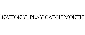 NATIONAL PLAY CATCH MONTH