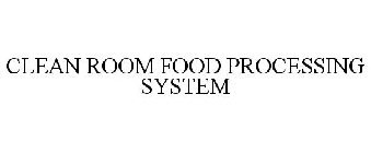 CLEAN ROOM FOOD PROCESSING SYSTEM