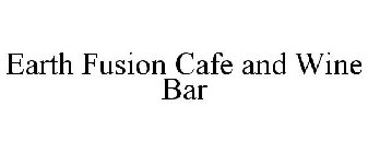 EARTH FUSION CAFE AND WINE BAR