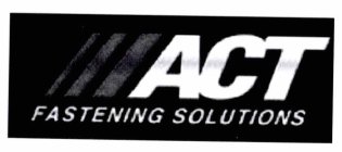 ACT FASTENING SOLUTIONS