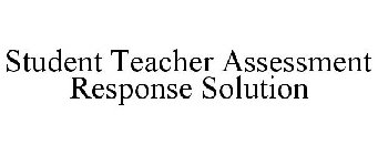 STUDENT TEACHER ASSESSMENT RESPONSE SOLUTION