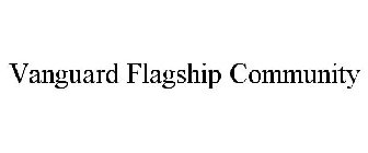 VANGUARD FLAGSHIP COMMUNITY