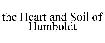 THE HEART AND SOIL OF HUMBOLDT