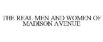 THE REAL MEN AND WOMEN OF MADISON AVENUE