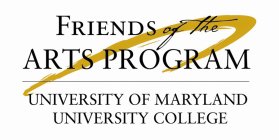 FRIENDS OF THE ARTS PROGRAM UNIVERSITY OF MARYLAND UNIVERSITY COLLEGE