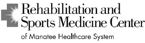 REHABILITATION AND SPORTS MEDICINE CENTER OF MANATEE HEALTHCARE SYSTEM