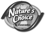 NATURE'S CHOICE CASCADES