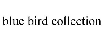 BLUE BIRD COLLECTION