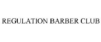 REGULATION BARBER CLUB