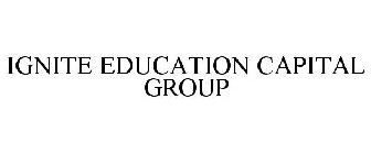 IGNITE EDUCATION CAPITAL GROUP