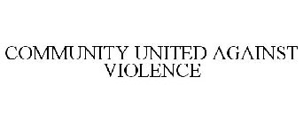 COMMUNITY UNITED AGAINST VIOLENCE