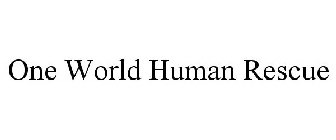ONE WORLD HUMAN RESCUE